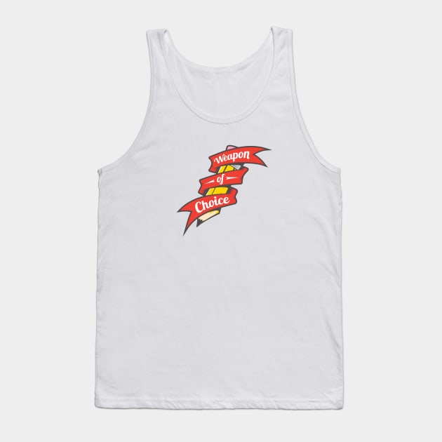 Weapon of Choice Tank Top by iceknyght